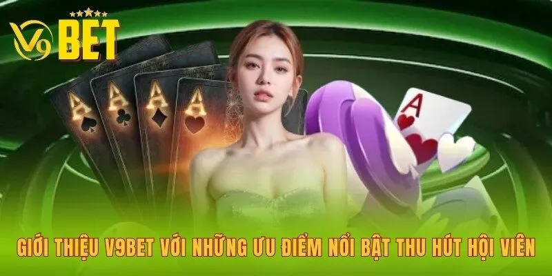 gioi-thieu-v9bet-voi-nhung-uu-diem-noi-bat-thu-hut-hoi-vien