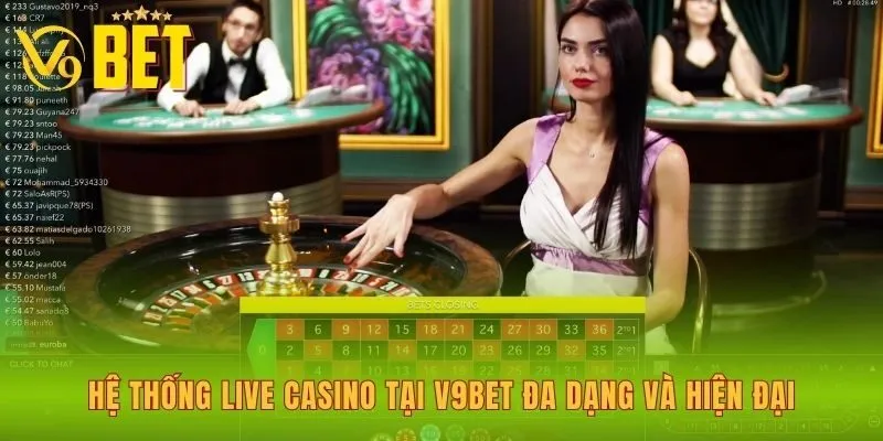 he-thong-live-casino-tai-v9bet-da-dang-va-hien-dai
