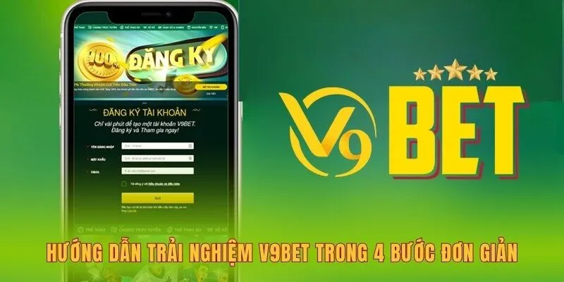 huong-dan-trai-nghiem-v9bet-trong-4-buoc-don-gian
