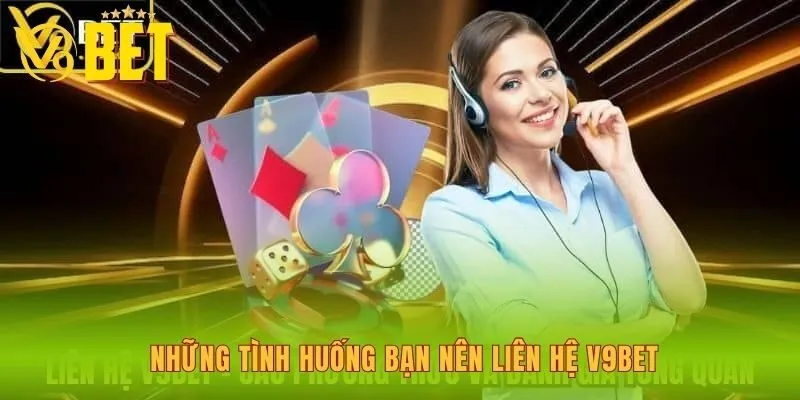 nhung-tinh-huong-ban-nen-lien-he-v9bet