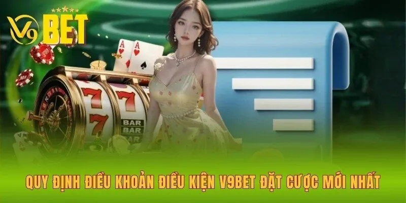 quy-dinh-dieu-khoan-dieu-kien-v9bet-dat-cuoc-moi-nhat