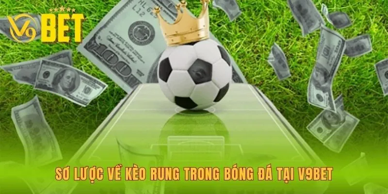 so-luoc-ve-keo-rung-trong-bong-da-tai-v9bet